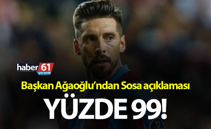 Ağaoğlu'ndan Sosa açıklaması - Yüzde 99!