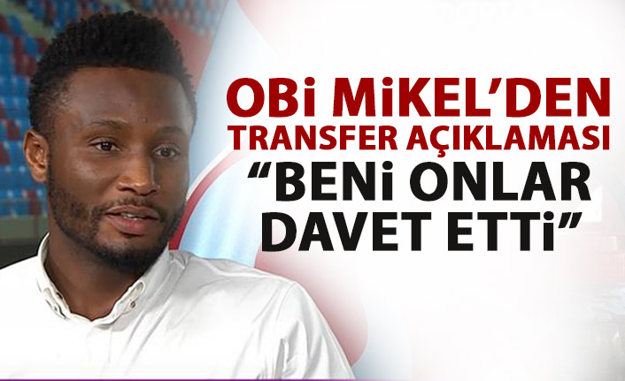 Trabzonspor'un yıldızı Obi Mikel'den transfer açıklaması: Beni onlar davet etti!