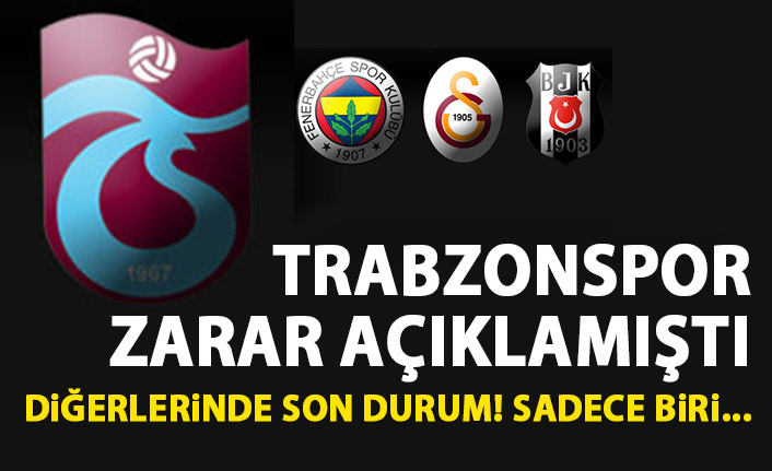 Trabzonspor zararda! Beşiktaş, Galatasaray ve fenerbahçe ise...
