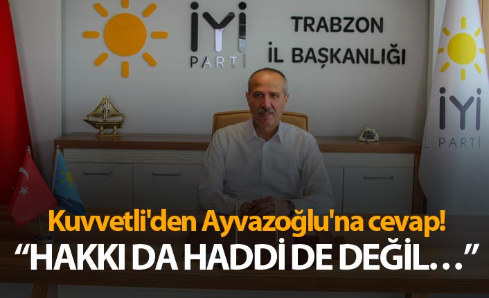 Kuvvetli'den Ayvazoğlu'na cevap!