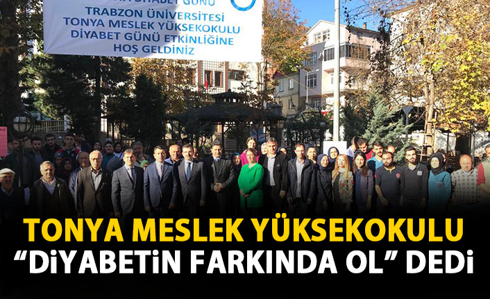 Tonya Meslek Yüksekokulu "Diyabetin Farkında OL" dedi