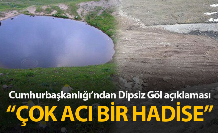 Cumhurbaşkanlığı'ndan Dipsiz Göl açıklaması