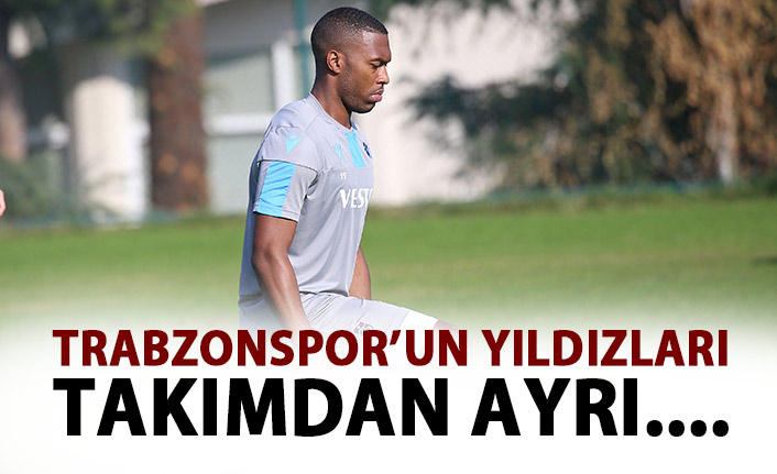 Trabzonspor’un yıldızları takımdan ayrı!