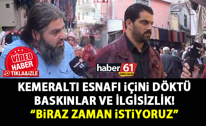 Kemeraltı esnafı içini Haber61 Mikrofonlarına döktü!