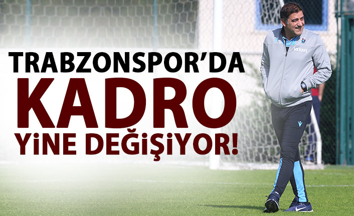 Trabzonspor'da kadro değişiyor