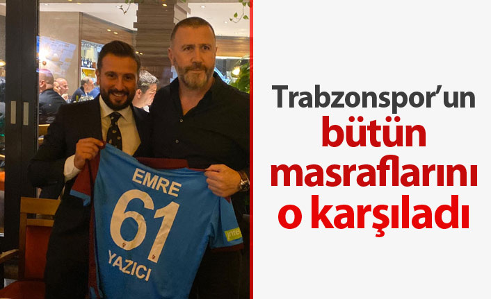 Trabzonspor'un deplasman masraflarını o karşıladı