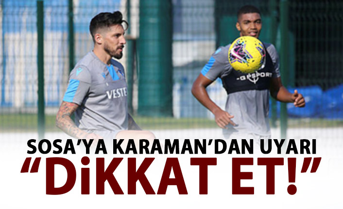 Karaman'dan Sosa'ya uyarı: Dikkatli ol!
