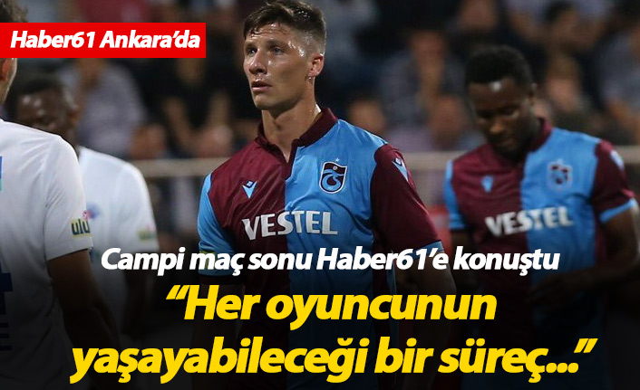 Campi: Her oyuncunun başına gelebilir...