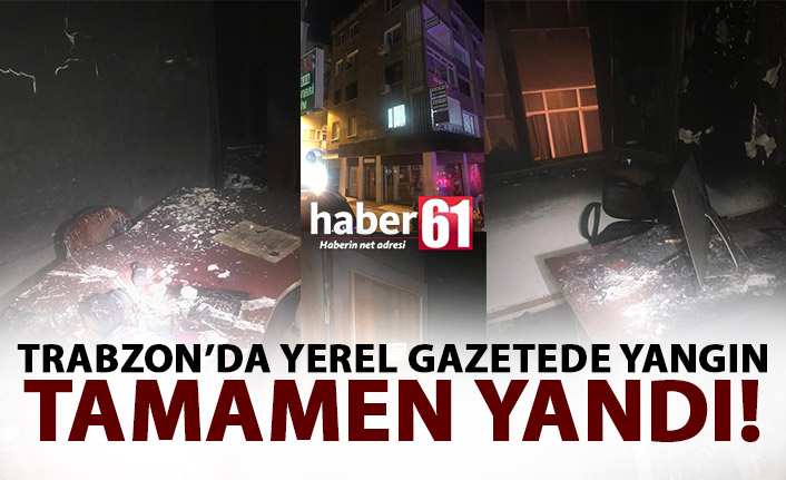 Trabzon’da yerel gazetede yangın!