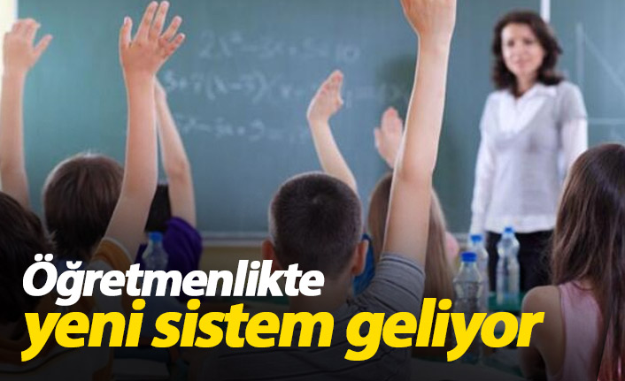 Öğretmenlikte yeni sistem