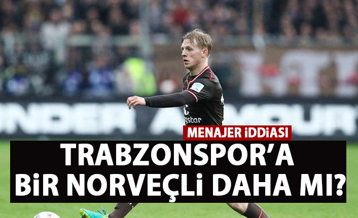Trabzonspor'a bir Norveçli daha mı? Menajerinden açıklama!