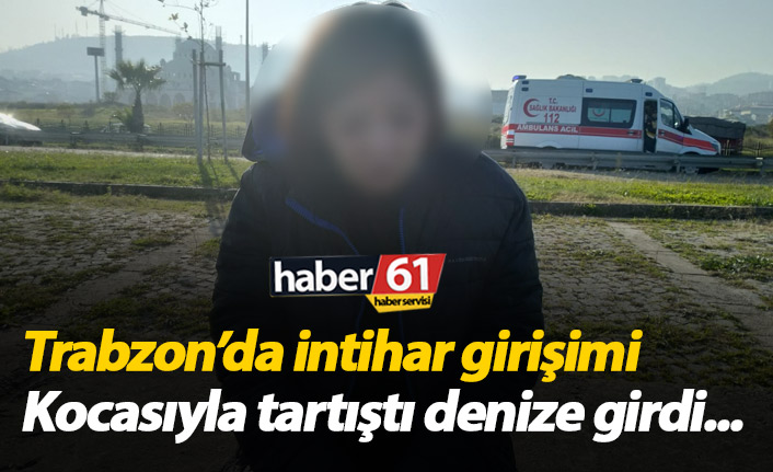 Trabzon'da intihar girişimi! Denize girdi...