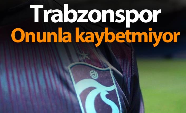 Trabzonspor o gol atınca kaybetmiyor