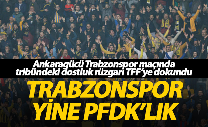 Ankaragücü-Trabzonspor maçındaki dostluk TFF'ye dokundu! Trabzonspor PFDK'ya sevk edildi - 26 Kasım 2019