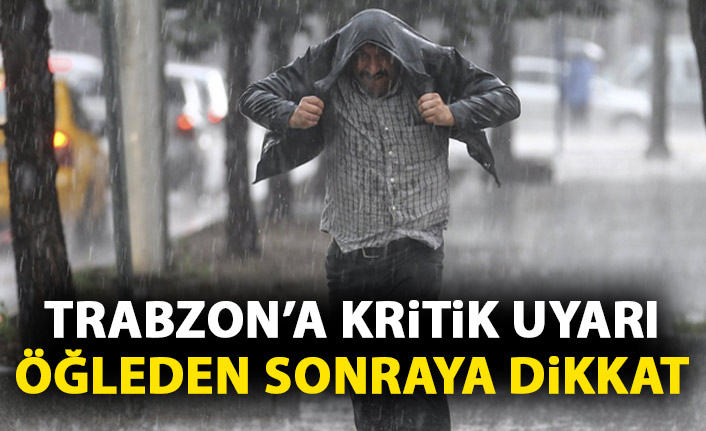 Trabzon'a kritik uyarı! Yarın öğleden sonra...
