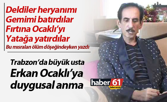 Trabzon’da büyük usta Erkan Ocaklı’ya duygusal anma..