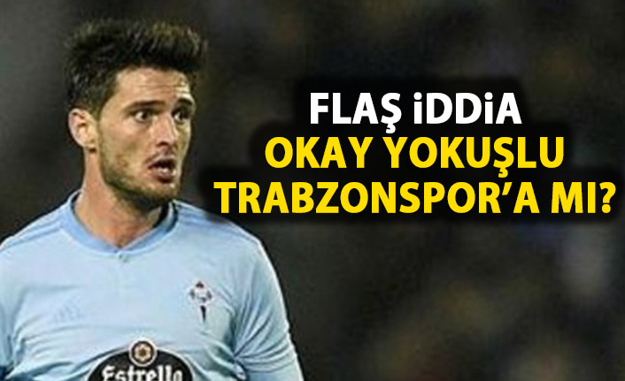 Flaş iddia! Okay Yokuşlu Trabzonspor'a mı dönüyor!