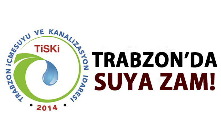Trabzon’da suya zam!