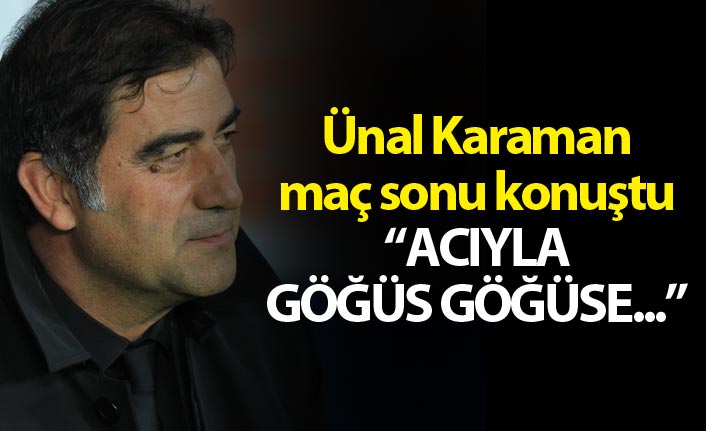 Ünal Karaman: Acıyla göğüs göğüse