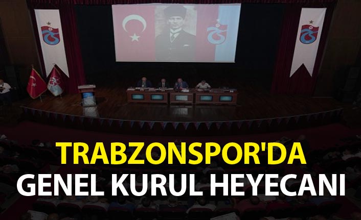 Trabzonspor'da Genel Kurul heyecanı
