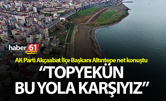 İlçe Başkanı net konuştu: "Topyekün bu yola karşıyız"
