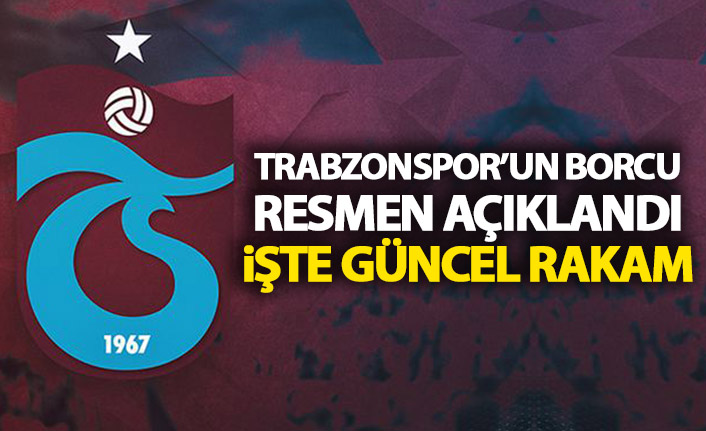 Trabzonspor'un borcu açıklandı!