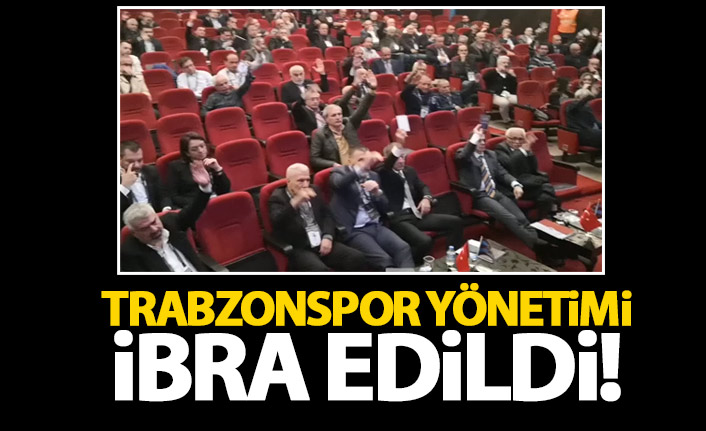 Trabzonspor yönetimi ibra edildi