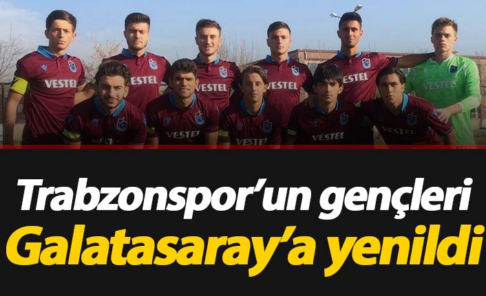 Trabzonspor'un gençleri Galatasaray’a yenildi