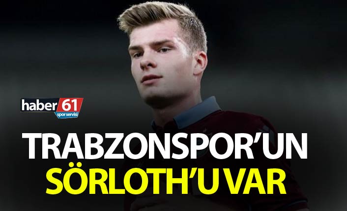 Trabzonspor'un Sörloth'u var