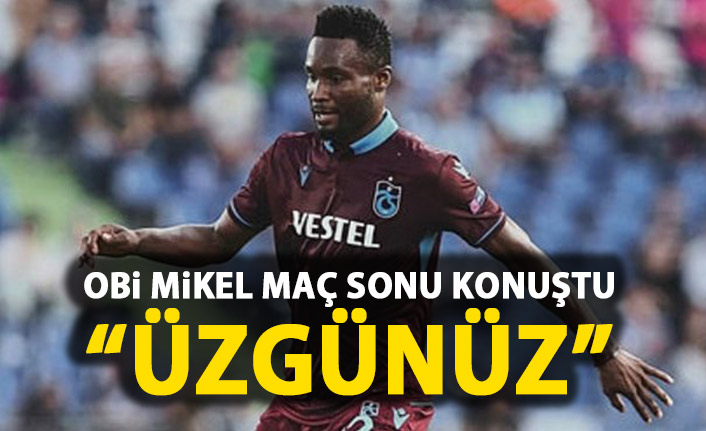 Obi Mikel'den Galatasaray Maçı Sonrası Beraberlik Yorumu