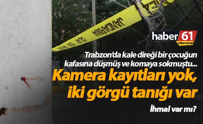 Kamera kayıtları yok, 2 görgü tanığı var!