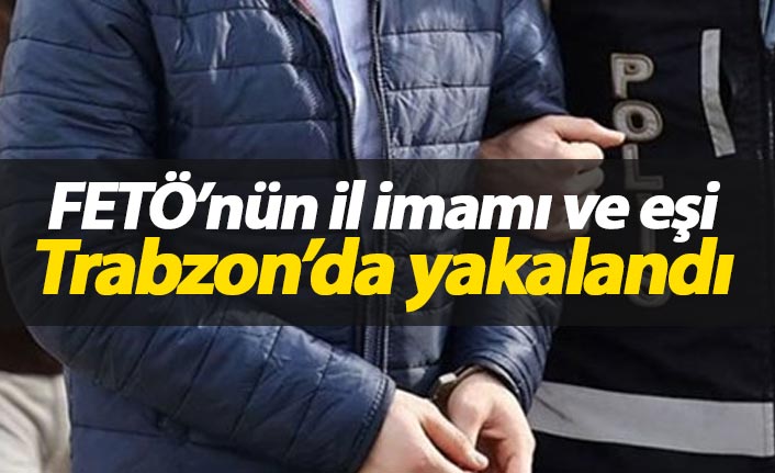 FETÖ'nün il imamı Trabzon'da yakalandı