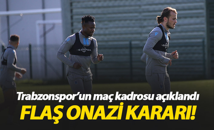 Trabzonspor’un Altay Maçı Kadrosu Açıklandı: Onazi Sürprizi