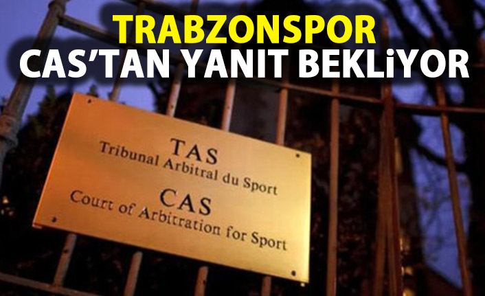 Trabzonspor CAS'tan yanıt bekliyor