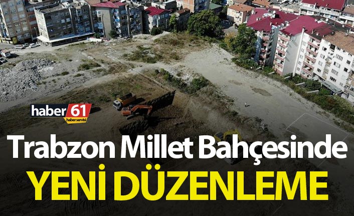 Trabzon Millet Bahçesinde yeni düzenleme