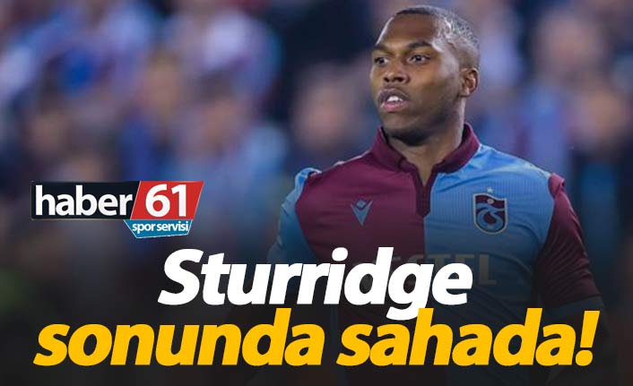 Sturridge sonunda sahada