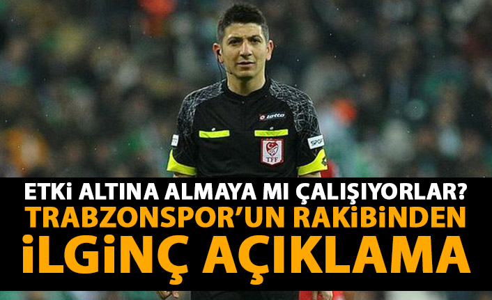 Trabzonspor'un rakibi hakemi etkilemeye mi çalışıyor? İlginç açıklama