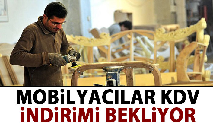 Mobilyacılar KDV indirimi bekliyor