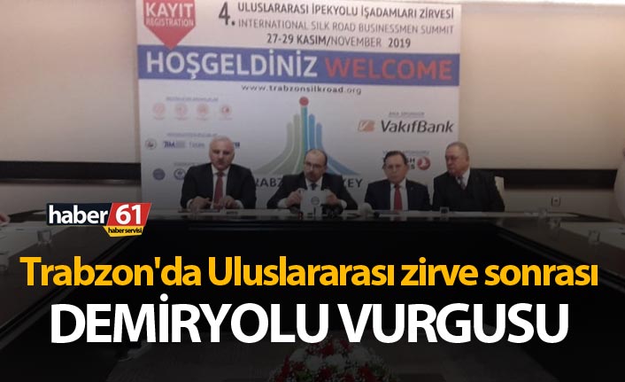 Trabzon'da Uluslararası zirve sonrası Demiryolu vurgusu