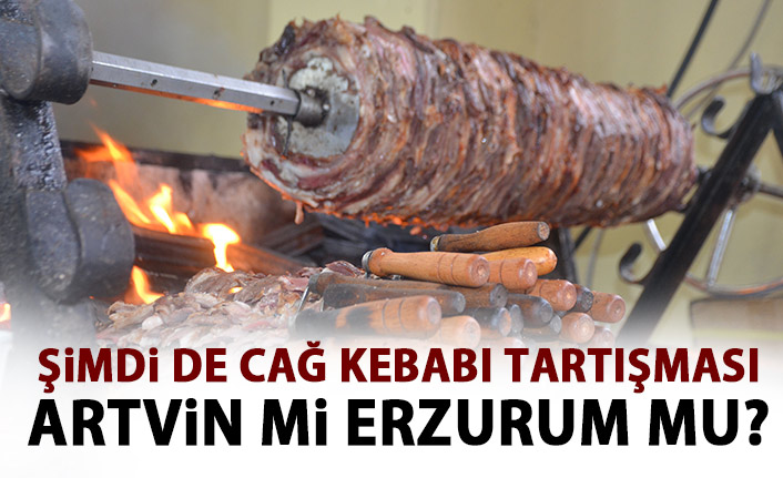 Şimdi de Cağ kebabı tartışması! Artvin mi Erzurum mu?