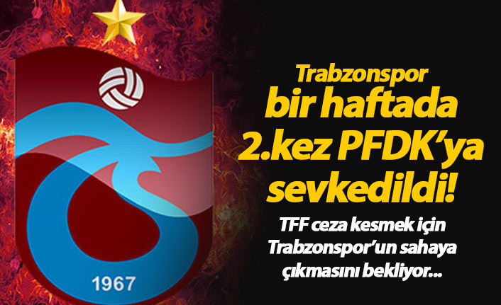 Trabzonspor bir hafta da 2. kez PFDK'lık!