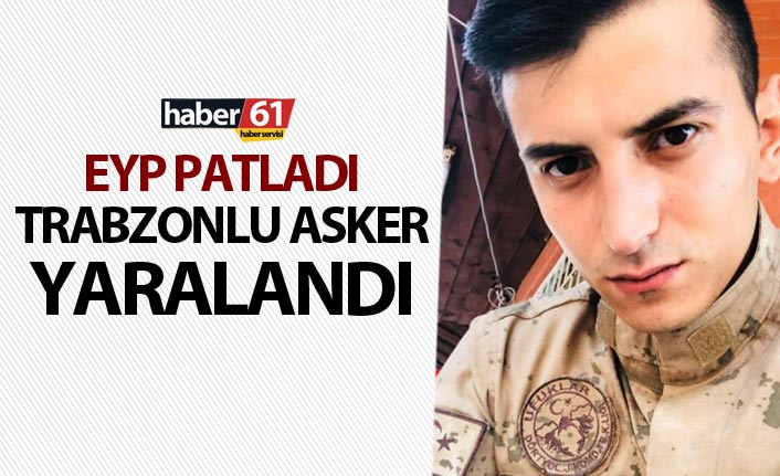 EYP Patladı - Trabzonlu asker yaralandı