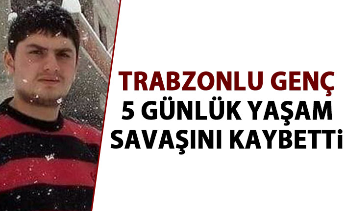 Trabzon'da inşaattan düşen işçi yaşam savaşını kaybetti
