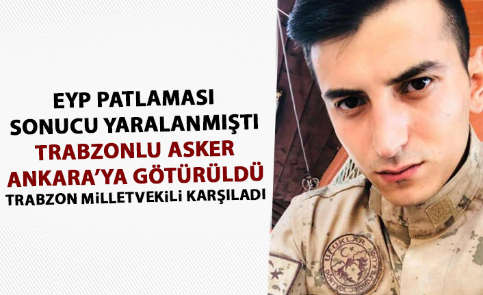 Trabzonlu yaralı asker Ankara'ya götürüldü