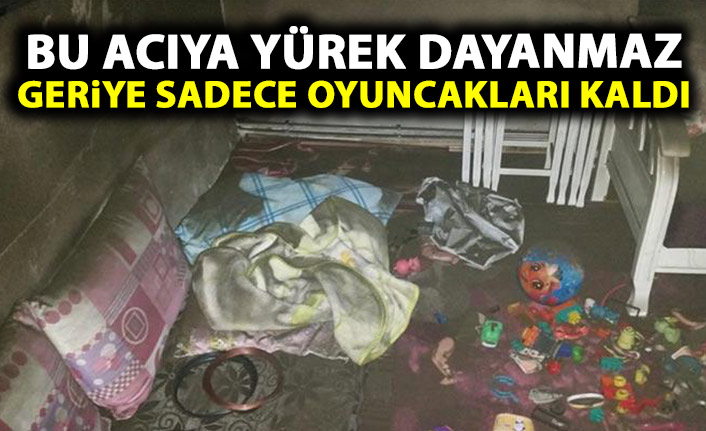 Bu acıya yürek dayanmaz! Yangından geriye oyuncakları kaldı