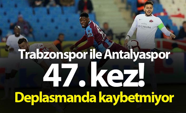 Trabzonspor ile Antalyaspor 47. kez!
