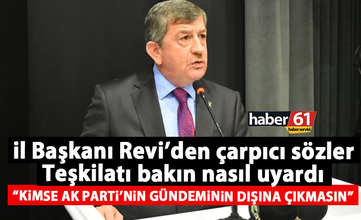 Haydar Revi böyle uyardı: Kimse AK Parti’nin gündeminin dışına çıkmasın!
