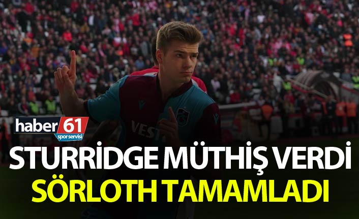 Sturridge müthiş verdi Sörloth tamamladı