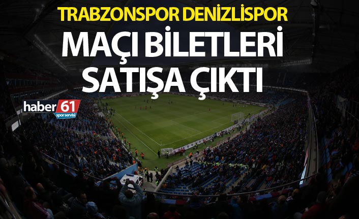 Trabzonspor Denizlispor maç biletleri satışa çıktı