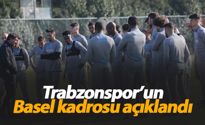 Trabzonspor'un Basel kadrosu belli oldu